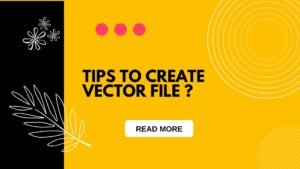 TIPS TO CREATE VECTOR FILE